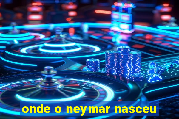 onde o neymar nasceu